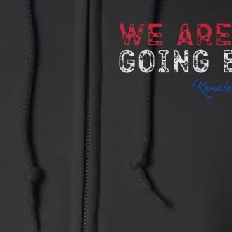 We Are Not Going Back President Kamalaharris 2024 Full Zip Hoodie