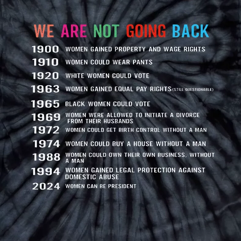 We Are Not Going Back Voting Rights Reproductive Rights Gift Tie-Dye T-Shirt