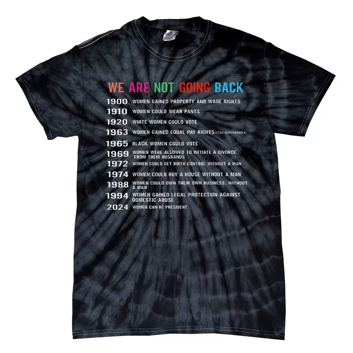 We Are Not Going Back Voting Rights Reproductive Rights Gift Tie-Dye T-Shirt