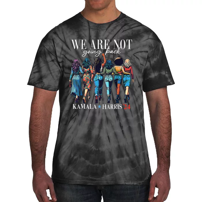 We Are Not Going Back Kamala Harris Waltz 24 Madam President Tie-Dye T-Shirt