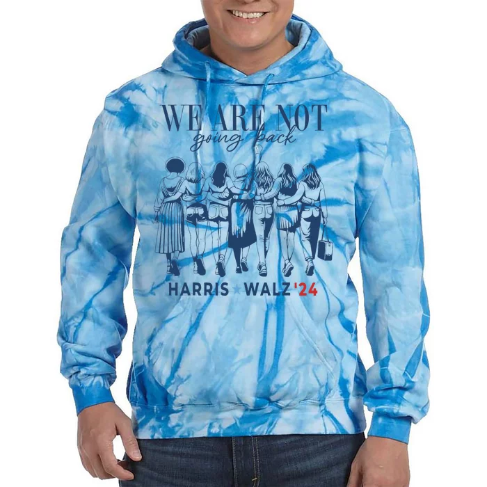 We Are Not Going Back Kamala Harris Waltz 24 Madam President Tie Dye Hoodie