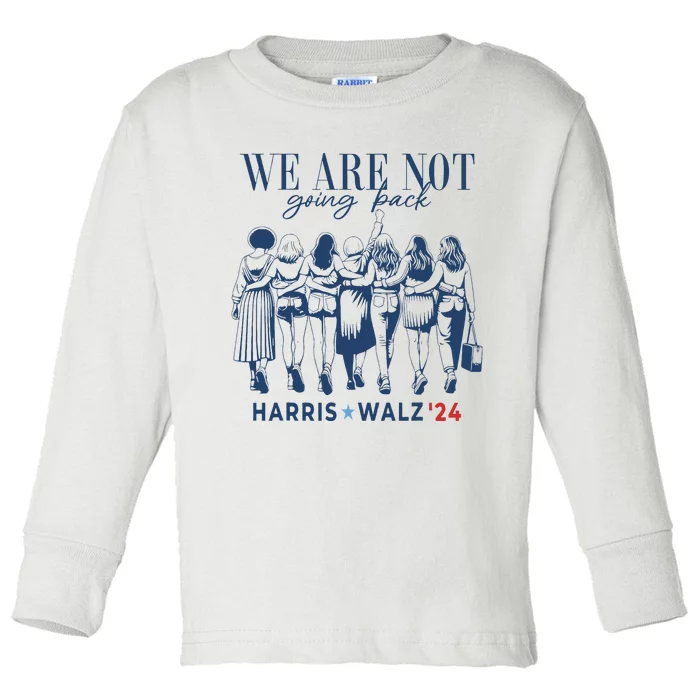 We Are Not Going Back Kamala Harris Waltz 24 Madam President Toddler Long Sleeve Shirt