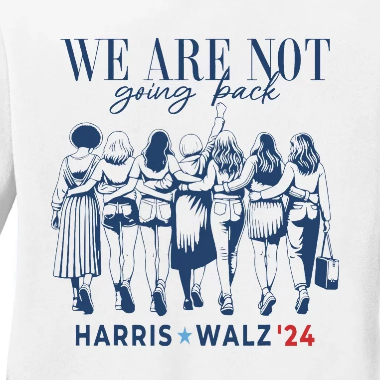 We Are Not Going Back Kamala Harris Waltz 24 Madam President Ladies Long Sleeve Shirt