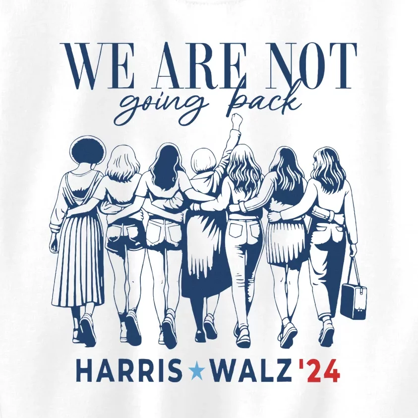 We Are Not Going Back Kamala Harris Waltz 24 Madam President Kids Sweatshirt