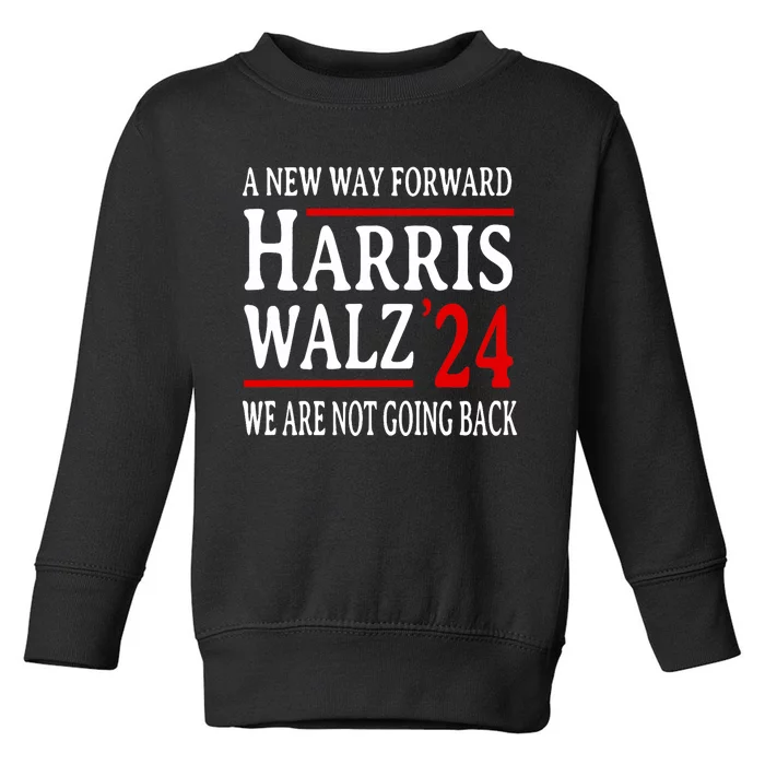 We Are Not Going Back Pro Kamala Harris Harris Walz 2024 Toddler Sweatshirt