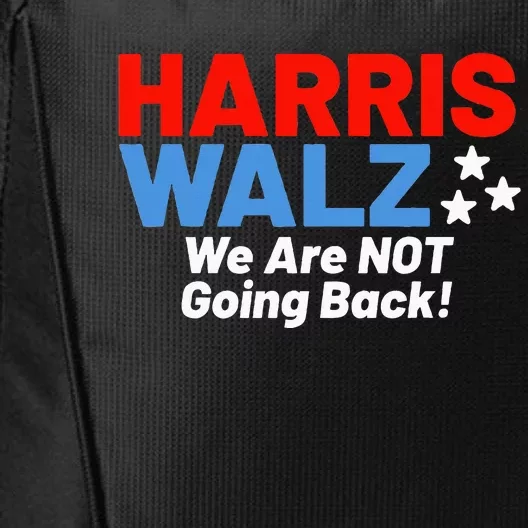 We Are Not Going Back! President Kamala Harris Tim Walz 2024 City Backpack