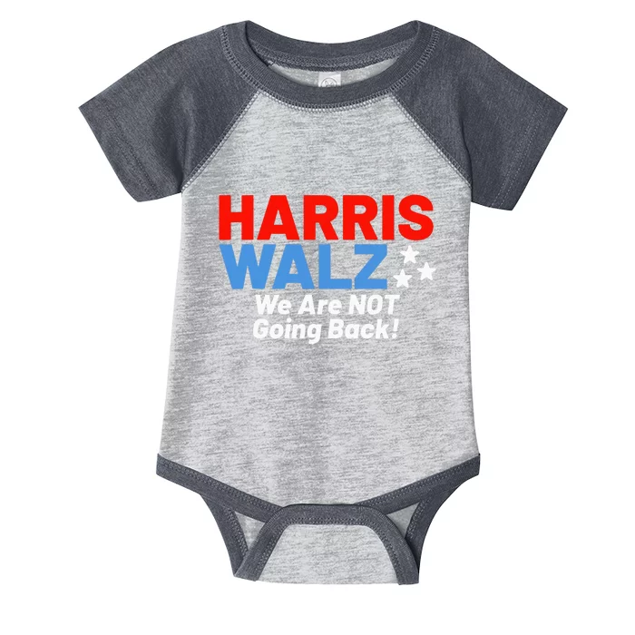 We Are Not Going Back! President Kamala Harris Tim Walz 2024 Infant Baby Jersey Bodysuit