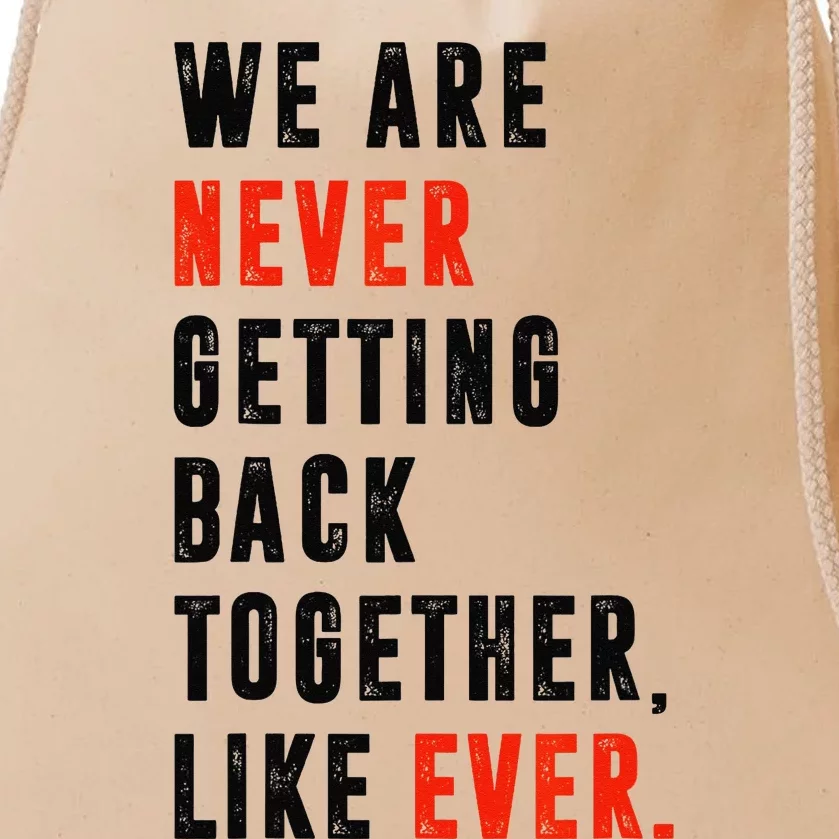 We Are Never Getting Back Together Like Ever Retro Drawstring Bag