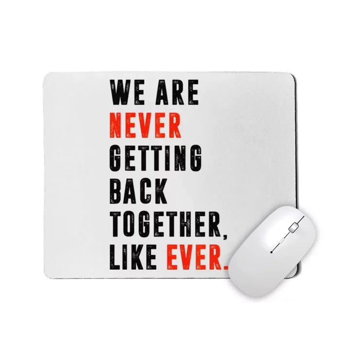 We Are Never Getting Back Together Like Ever Retro Mousepad