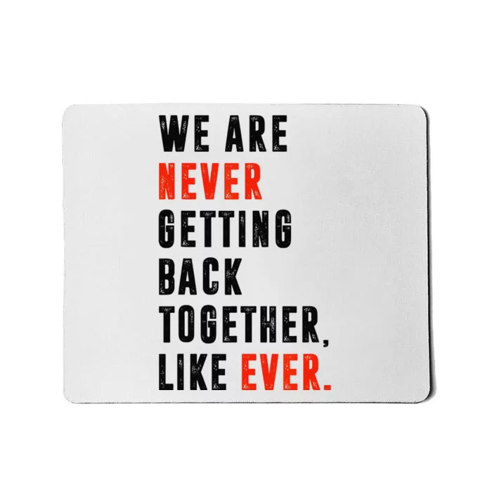 We Are Never Getting Back Together Like Ever Retro Mousepad