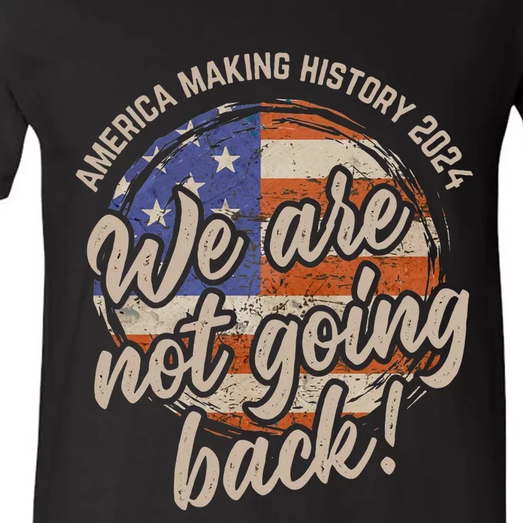 We Are Not Going Back America History 2024 Speech Usa Flag V-Neck T-Shirt