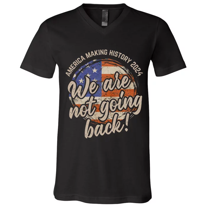 We Are Not Going Back America History 2024 Speech Usa Flag V-Neck T-Shirt