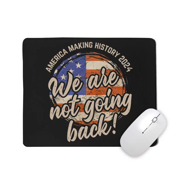 We Are Not Going Back America History 2024 Speech Usa Flag Mousepad