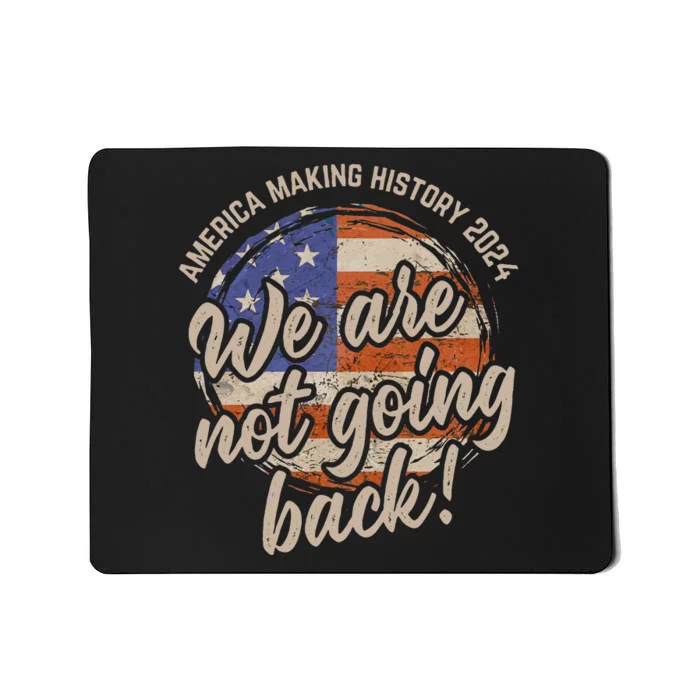 We Are Not Going Back America History 2024 Speech Usa Flag Mousepad