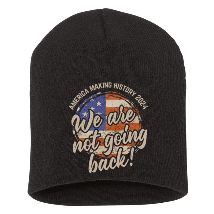 We Are Not Going Back America History 2024 Speech Usa Flag Short Acrylic Beanie