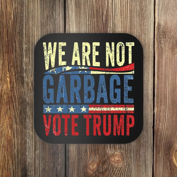 We Are Not Garbage Vote Trump For President 2024 Trump Vance Coaster