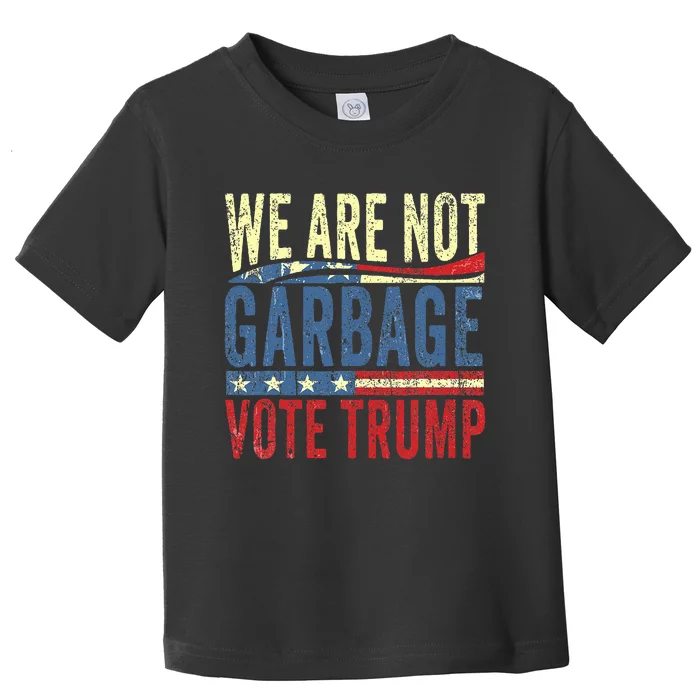 We Are Not Garbage Vote Trump For President 2024 Trump Vance Toddler T-Shirt