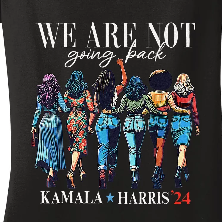 We Are Not Going Back Kamala Harris Waltz 24 Madam President Gift Women's V-Neck T-Shirt