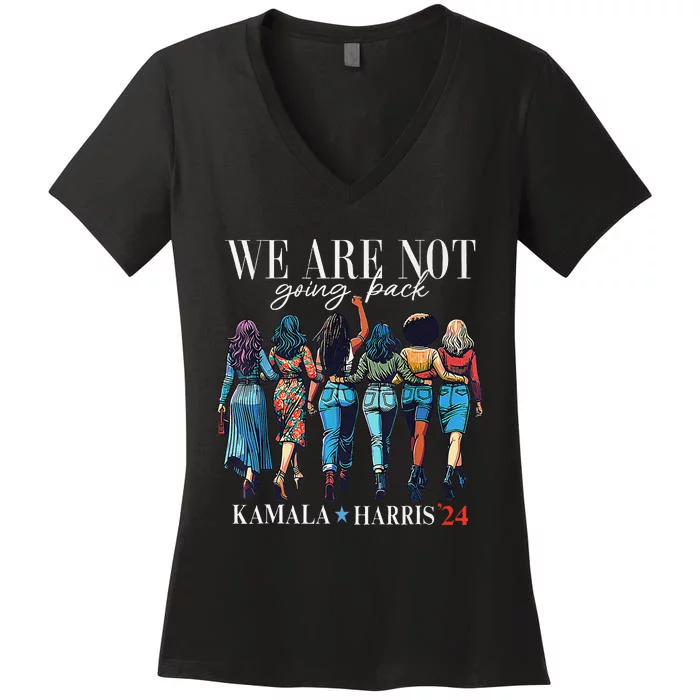 We Are Not Going Back Kamala Harris Waltz 24 Madam President Gift Women's V-Neck T-Shirt