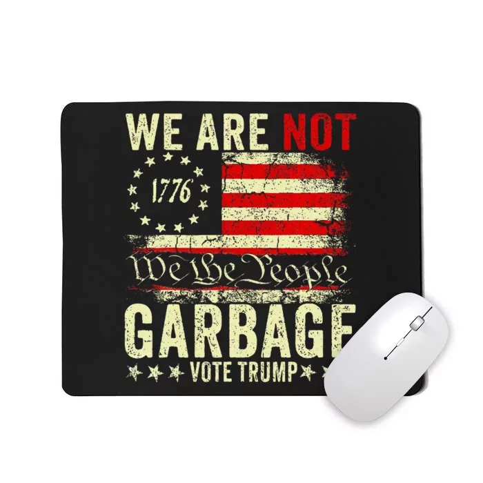 We Are Not Garbage Votetrump 2024 Trump Supporter Garbage Mousepad