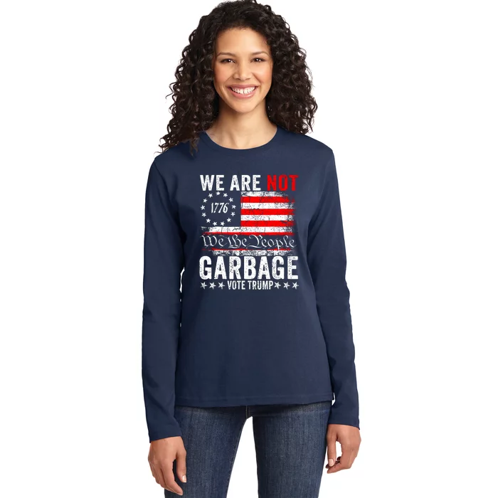 We Are Not Garbage Vote Trump Ladies Long Sleeve Shirt