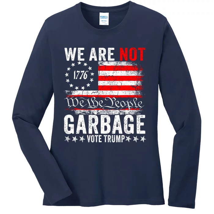 We Are Not Garbage Vote Trump Ladies Long Sleeve Shirt