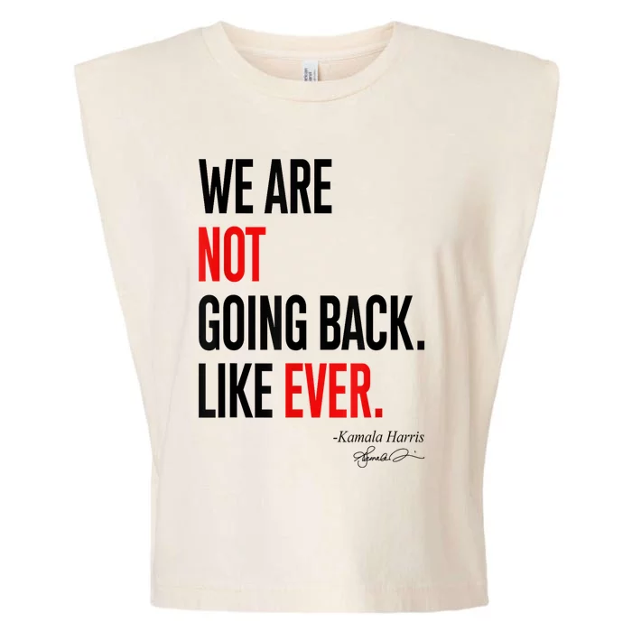 We Are Not Going Back Like Ever Kamalaharris 2024 President Garment-Dyed Women's Muscle Tee