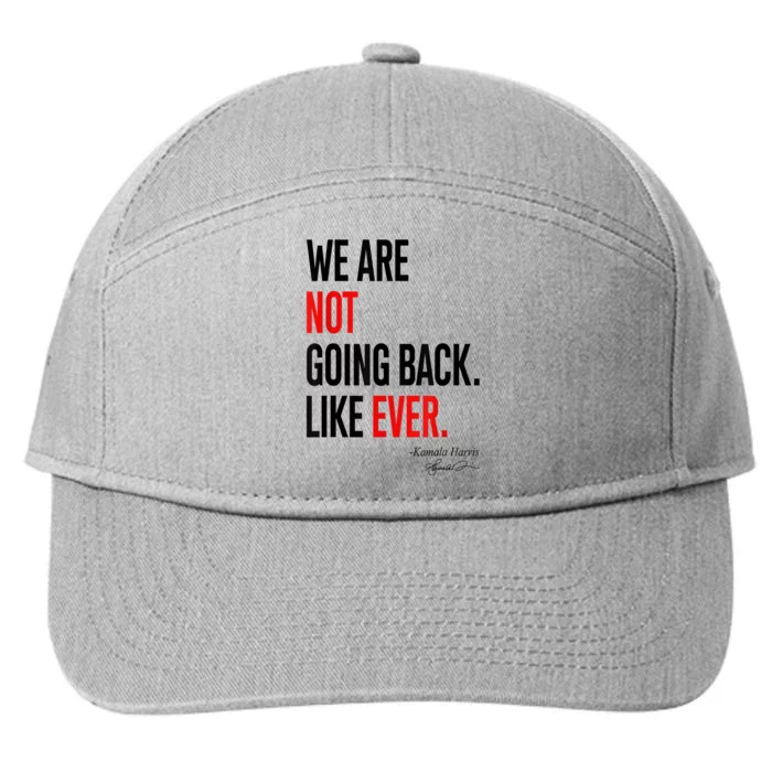 We Are Not Going Back Like Ever Kamalaharris 2024 President 7-Panel Snapback Hat