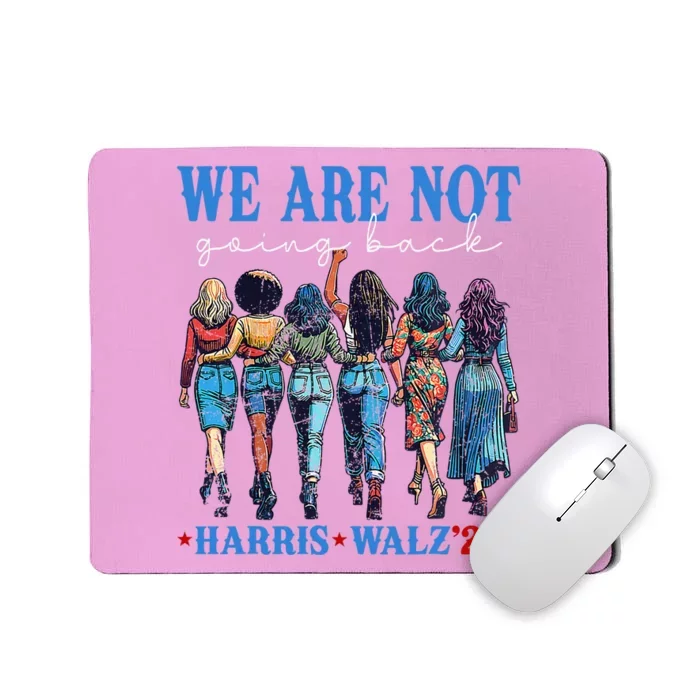 We Are Not Going Back Kamala Harris Waltz 24 Madam President Mousepad