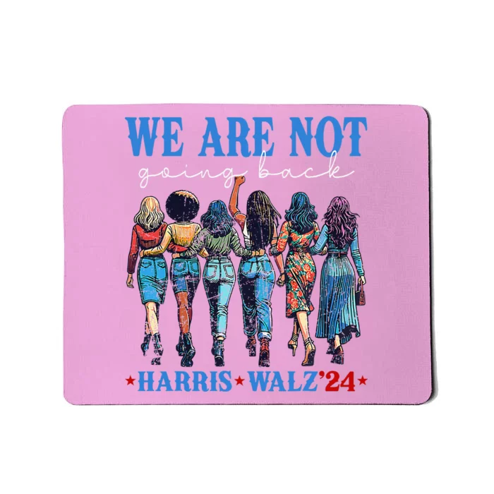 We Are Not Going Back Kamala Harris Waltz 24 Madam President Mousepad