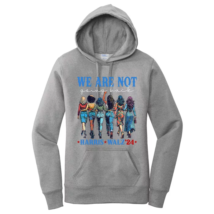 We Are Not Going Back Kamala Harris Waltz 24 Madam President Women's Pullover Hoodie