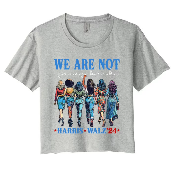 We Are Not Going Back Kamala Harris Waltz 24 Madam President Women's Crop Top Tee