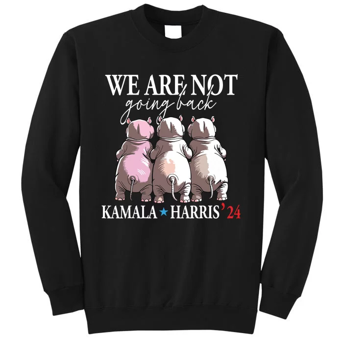 We Are Not Going Back Kamala Harris 2024 Moo Deng Cute Hippo Tall Sweatshirt