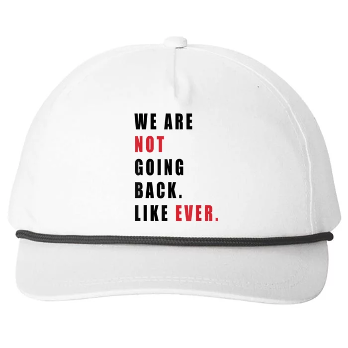 We Are Not Going Back Like Ever Snapback Five-Panel Rope Hat