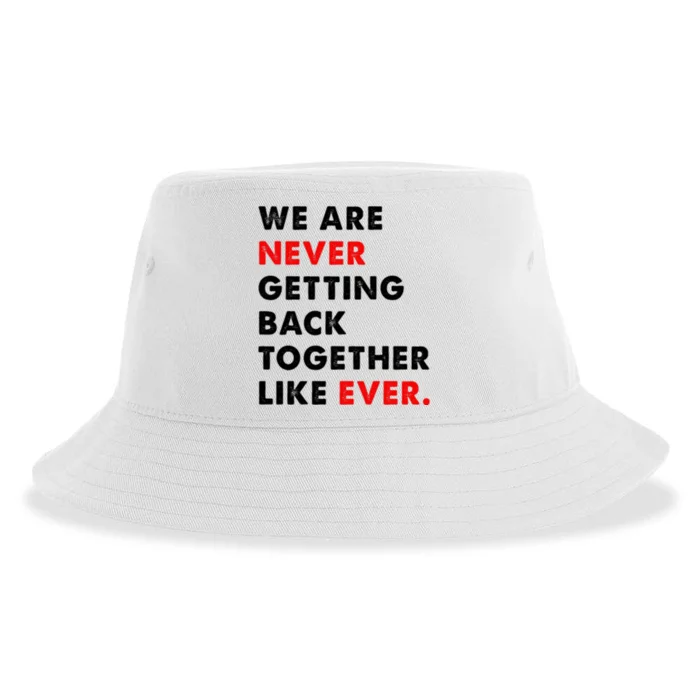 We Are Never Getting Back Together Like Ever Sustainable Bucket Hat