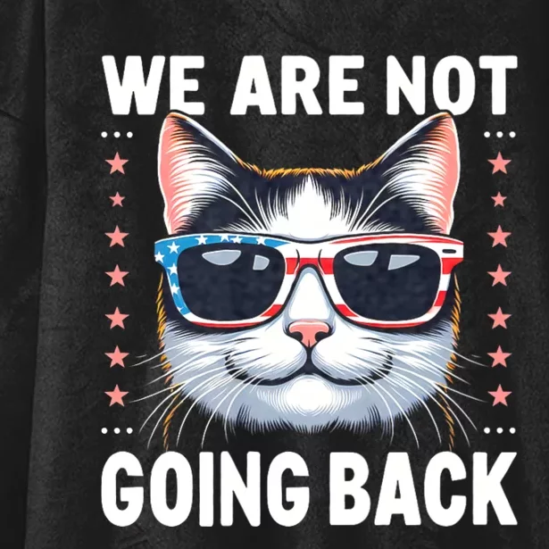 We Are Not Going Back America Flag Cat Us Election Day 2024 Hooded Wearable Blanket