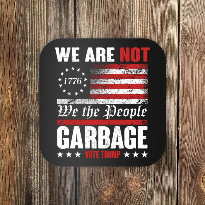 We Are Not Garbage Vote Trump Coaster