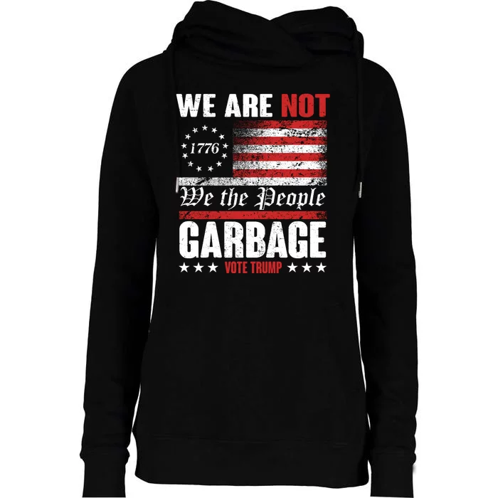 We Are Not Garbage Vote Trump Womens Funnel Neck Pullover Hood