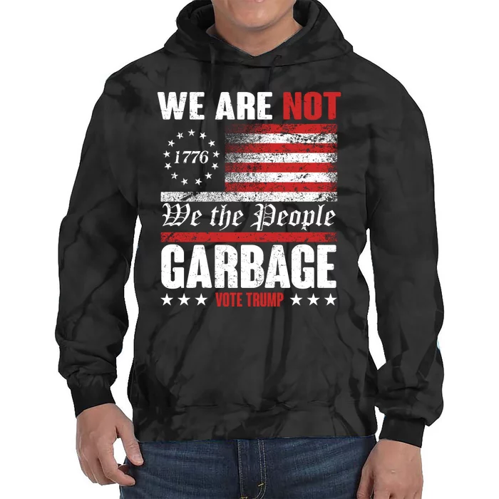 We Are Not Garbage Vote Trump Tie Dye Hoodie