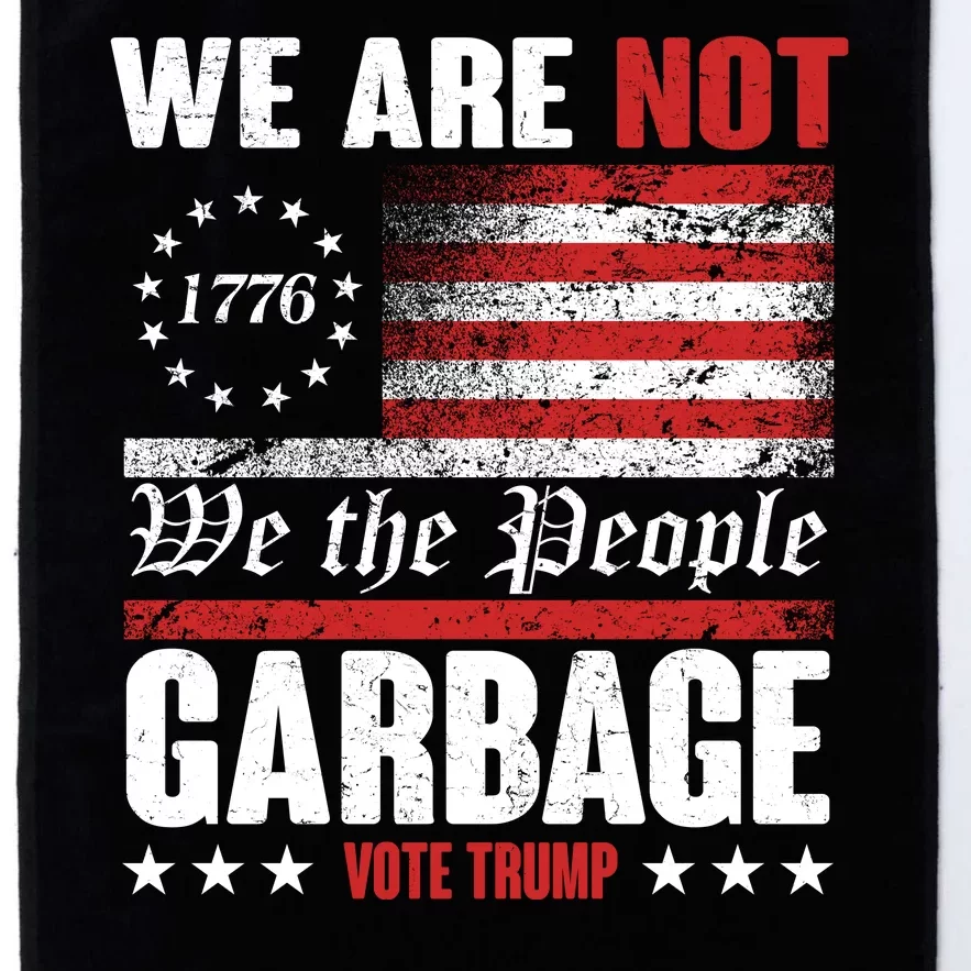 We Are Not Garbage Vote Trump Platinum Collection Golf Towel