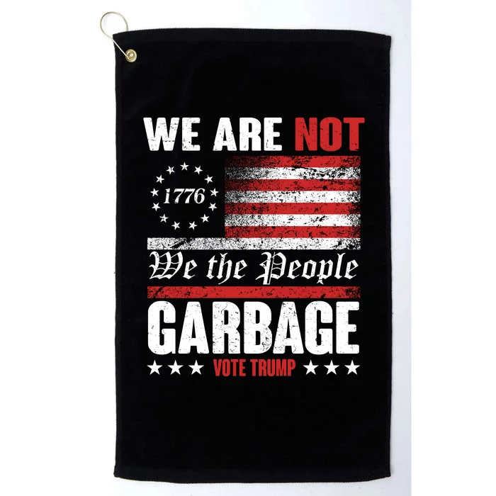 We Are Not Garbage Vote Trump Platinum Collection Golf Towel