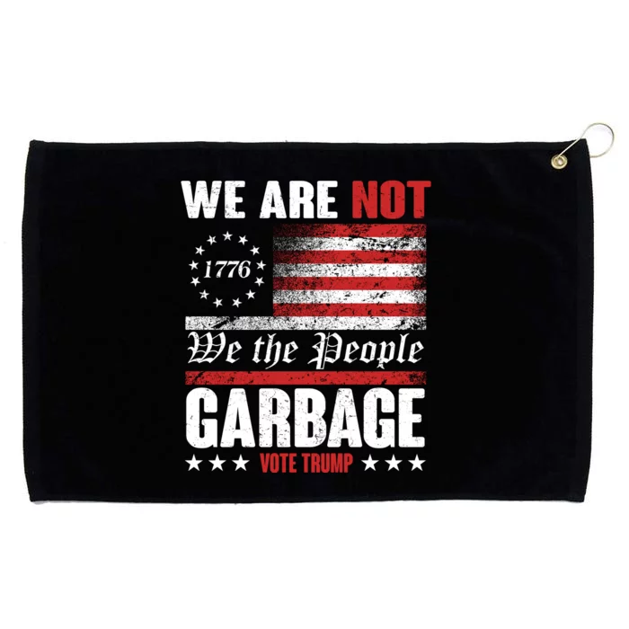 We Are Not Garbage Vote Trump Grommeted Golf Towel