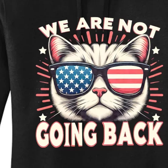 We Are Not Going Back Us Election Day 2024 America Flag Cat Women's Pullover Hoodie