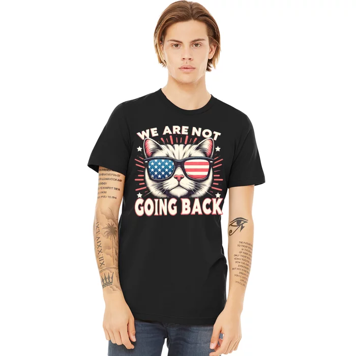 We Are Not Going Back Us Election Day 2024 America Flag Cat Premium T-Shirt