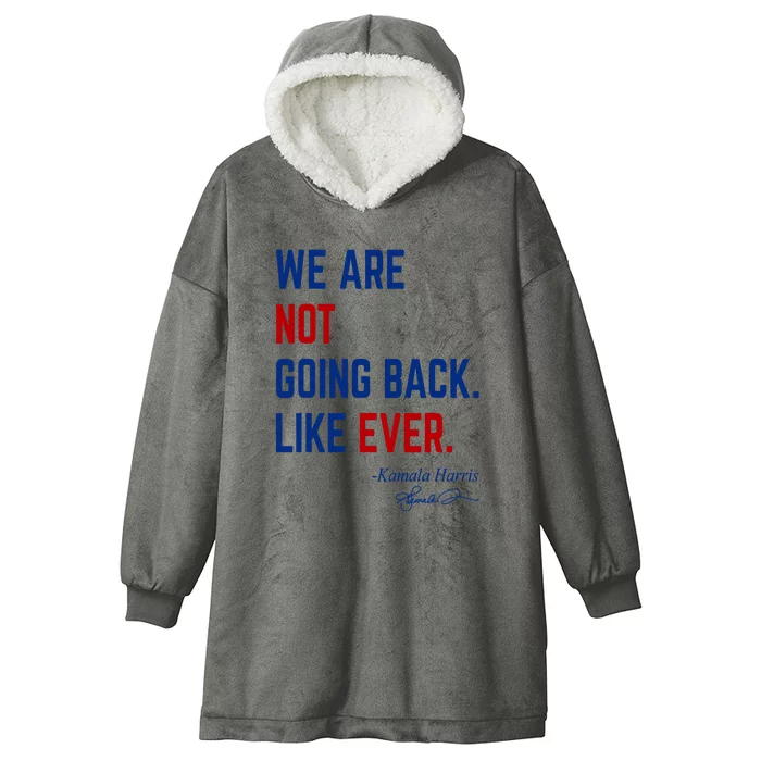 We Are Not Going Back Like Ever Quote Hooded Wearable Blanket