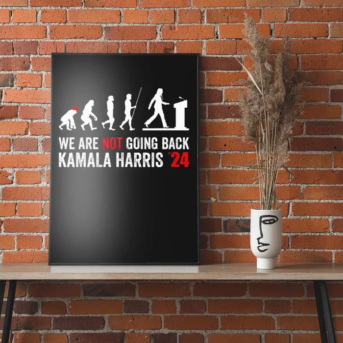 We Are Not Going Back Kamala Harris 2024 President Poster