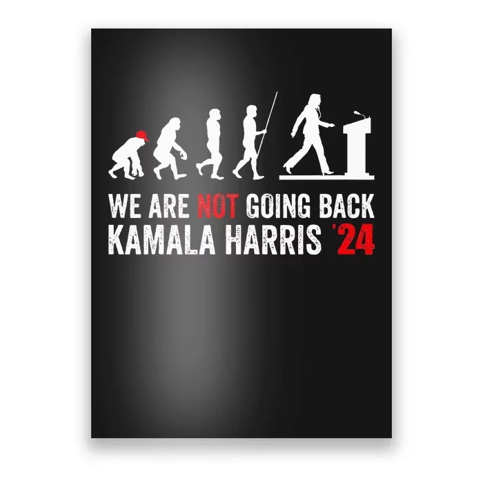 We Are Not Going Back Kamala Harris 2024 President Poster