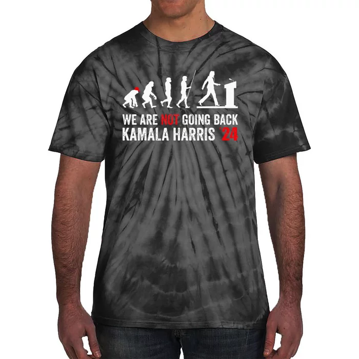 We Are Not Going Back Kamala Harris 2024 President Tie-Dye T-Shirt