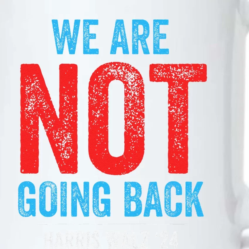 We Are Not Going Back Kamala Harris 2024 Black Color Changing Mug