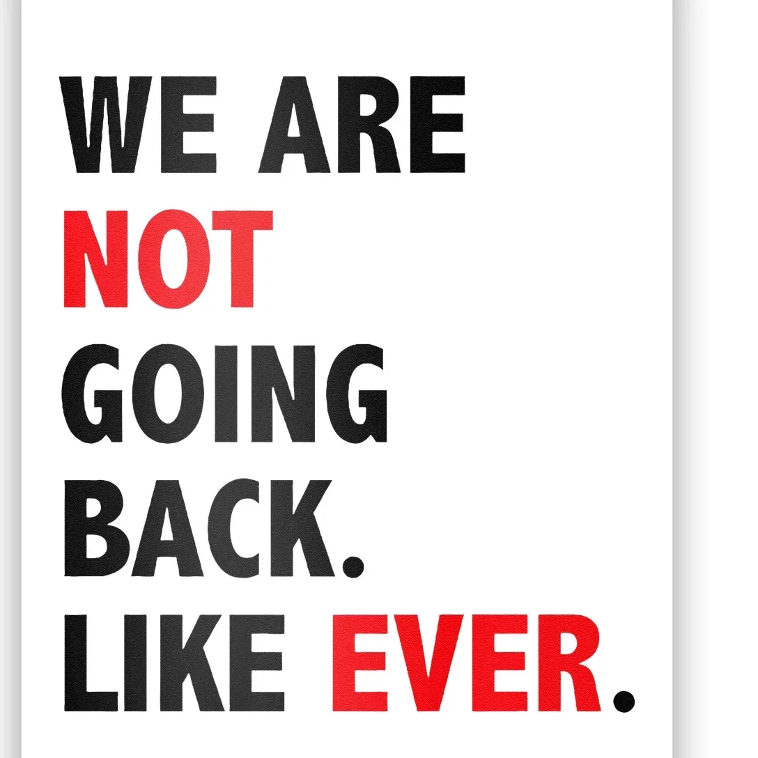 We Are Not Going Back. Like Ever Poster